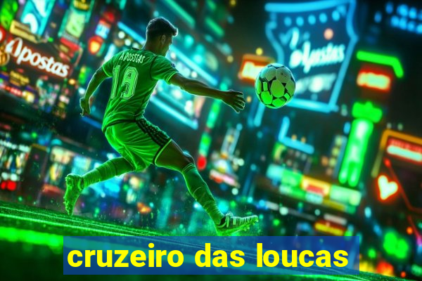 cruzeiro das loucas